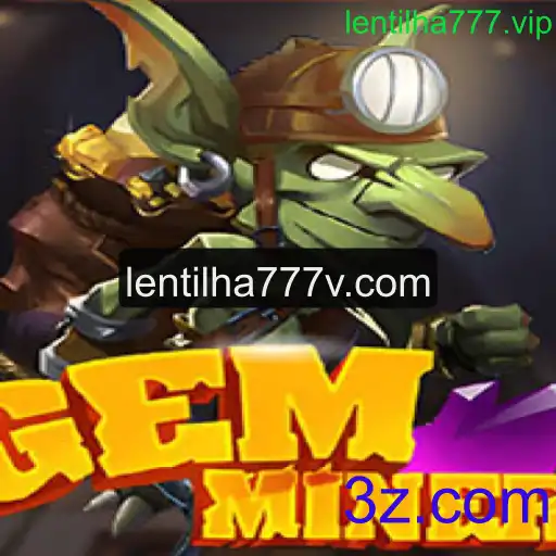 Descubra o Fascinante Mundo de GemMiner e a Conexão com Lentilha777.vip